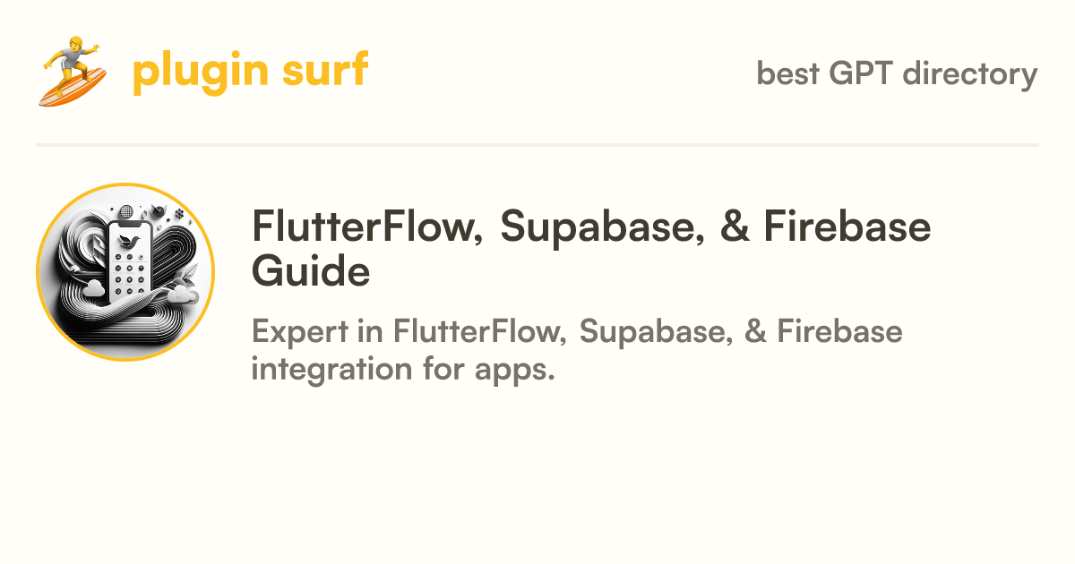 FlutterFlow, Supabase, & Firebase Guide - GPT information, latest ...